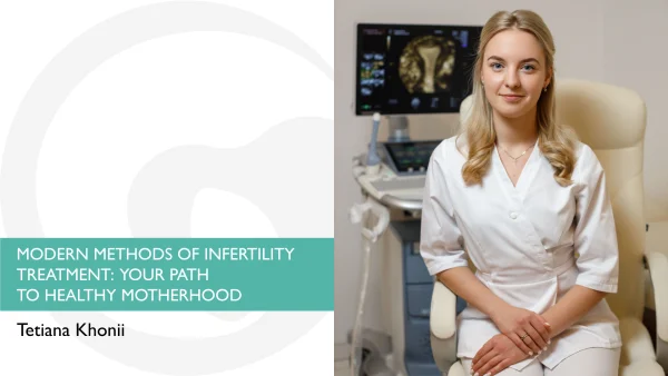MODERN METHODS OF INFERTILITY TREATMENT: YOUR PATH TO HEALTHY MOTHERHOOD