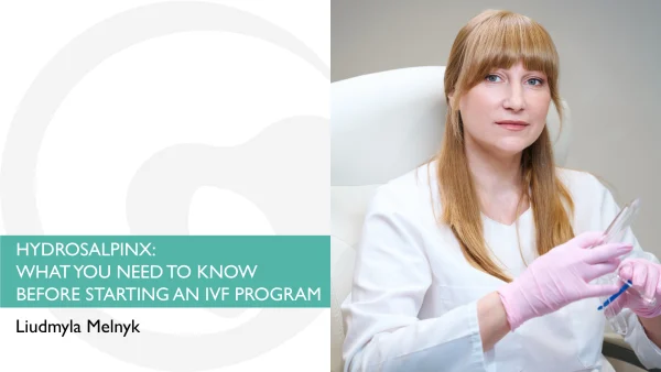 HYDROSALPINX: WHAT YOU NEED TO KNOW BEFORE STARTING AN IVF PROGRAM