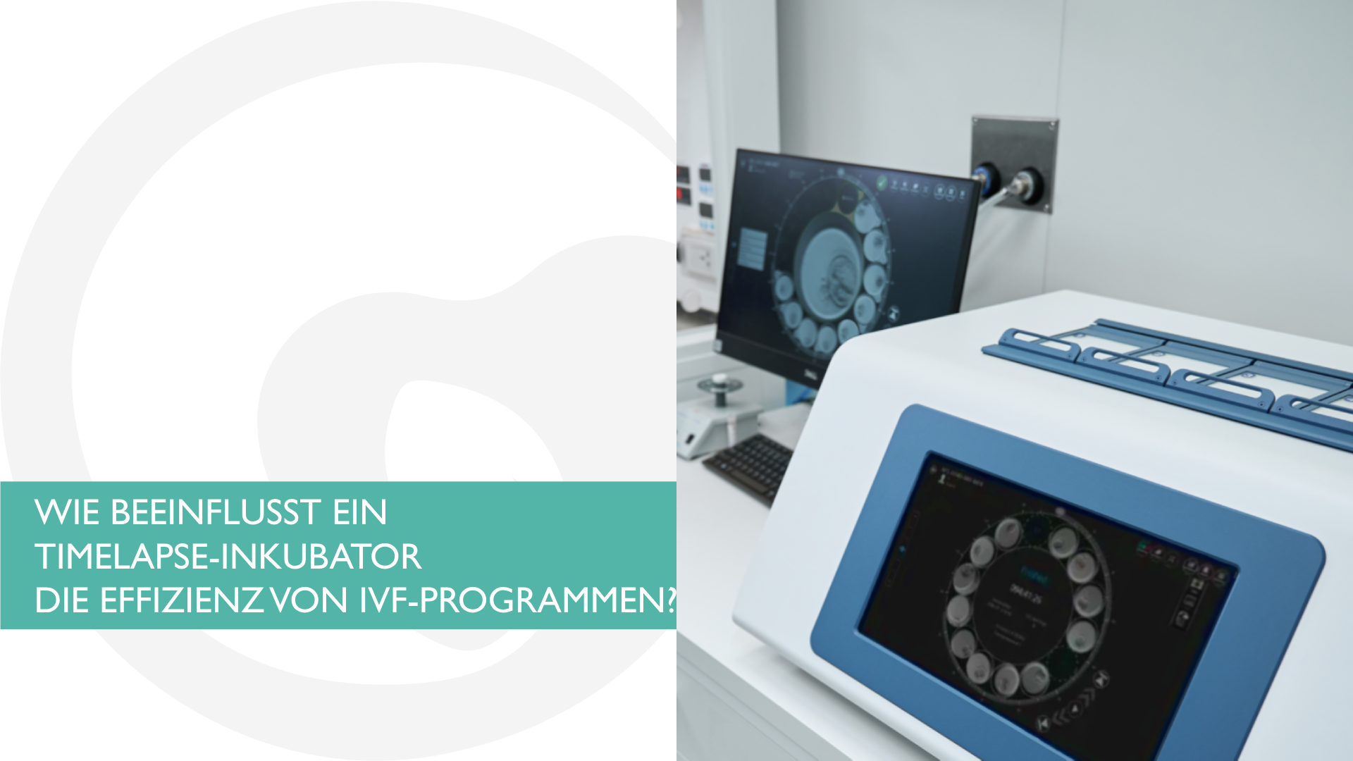 WIE BEEINFLUSST EIN TIMELAPSE-INKUBATOR DIE EFFIZIENZ VON IVF-PROGRAMMEN?